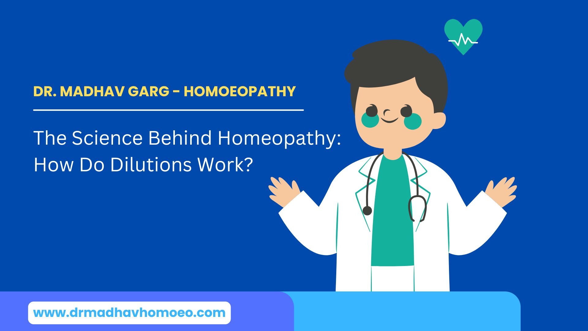 The Science Behind Homeopathy: How Do Dilutions Work? | Dr. Madhav Garg - Best Homoeopathy in gurugram