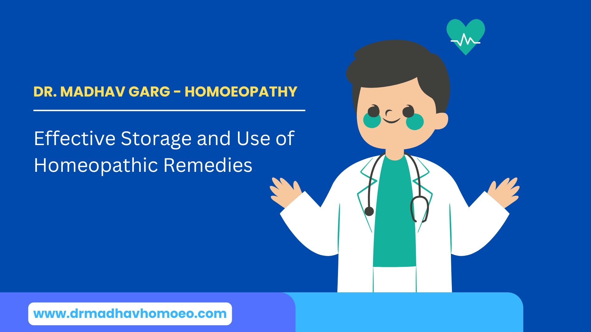 How to Store and Use Homeopathic Remedies Effectively | Dr. Madhav Garg - Homoeopathy , Best Homoeopathy doctor in gurugram