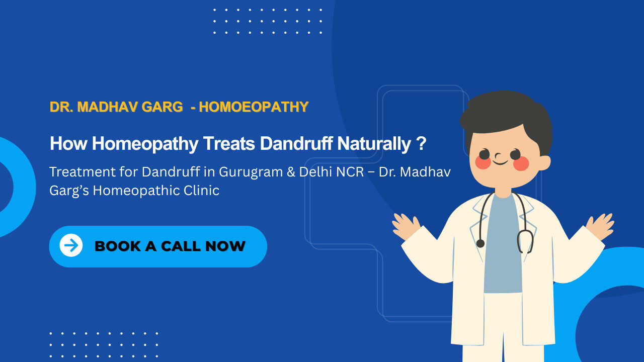 Treatment for Dandruff in Gurugram & Delhi NCR – Dr. Madhav Garg’s Homeopathic Clinic