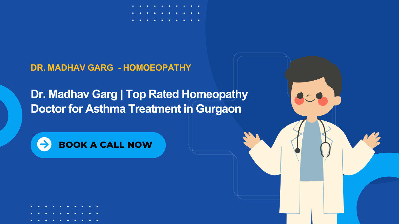 Dr. Madhav Garg | Top Rated Homeopathy Doctor for Asthma Treatment in Gurgaon