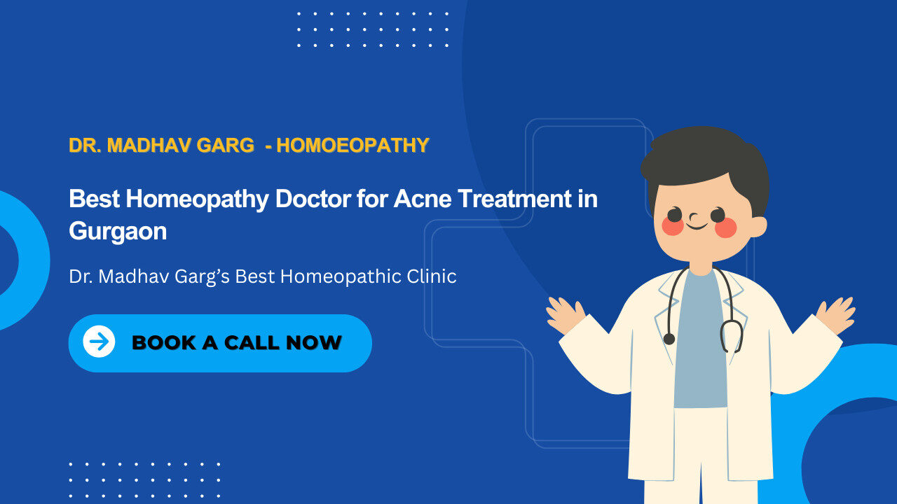 Dr. Madhav Garg offering homeopathic acne treatment at his clinic in Gurgaon – holistic skin care approach